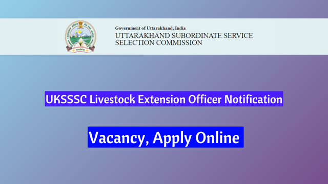 UKSSSC Livestock Extension Officer Notification